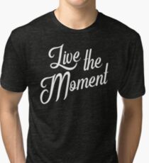 Live the moment - Live the moment Tri-blend T-Shirt