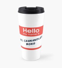 Taza de viaje Sra. Chanandler Bong
