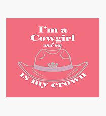 I'm a Cowgirl and my hat is my crown. Photographic Print