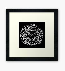 Because Cats Framed Print