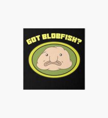 Funny Blobfish Perfect for Fish Lovers Got blobfish Art Board