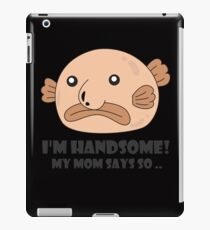 Funny Blobfish Perfect for Fish Lovers I'm handsome! iPad Case/Skin