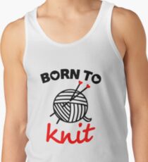 Born to knit yarn Fun Quote Tank Top