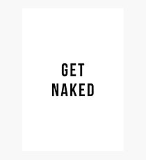 Get Naked Photographic Print