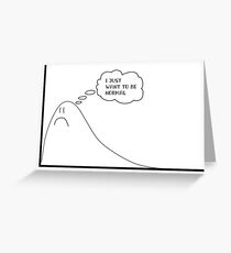just want to be normal Greeting Card