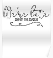 We're Late And I'm The Reason! Poster