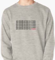 you should see me in a crown. Pullover