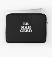 Ermahgerd Laptop Sleeve