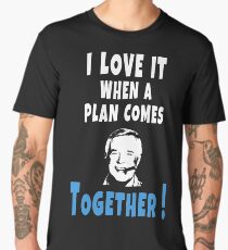 I love it when a plan comes together Hannibal Smith | Movies Quotes Men's Premium T-Shirt