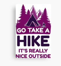 Go Take A Hike It's Really Nice Outside Canvas Print