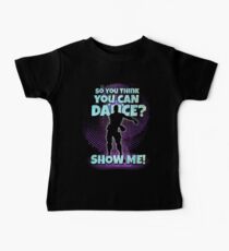 Also du denkst, dass du tanzen kannst? Baby T-Shirt