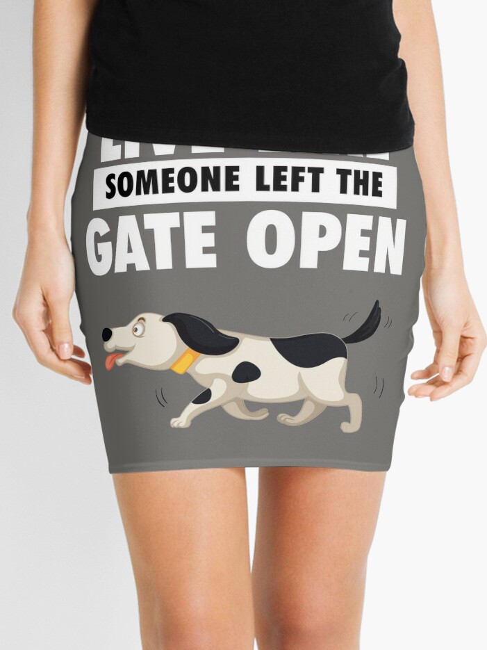 Live Life Like Someone Left The Gate Open Dog Funny Mini Skirt