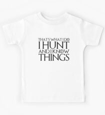 That's What I Do I Hunt And I Know Things Kids Tee