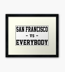 San Francisco vs Everybody Framed Print