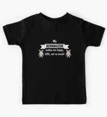 My Schnauzer Makes Me Happy You Not So Much Funny Gift Idea Kids Tee