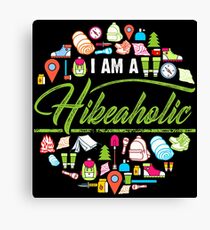 I Am A Hikeaholic - Hiking Nature Wanderlust forest Canvas Print