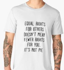 Equal Rights Does Not Mean Less Rights For You It's Not Pie V15 Men's Premium T-Shirt