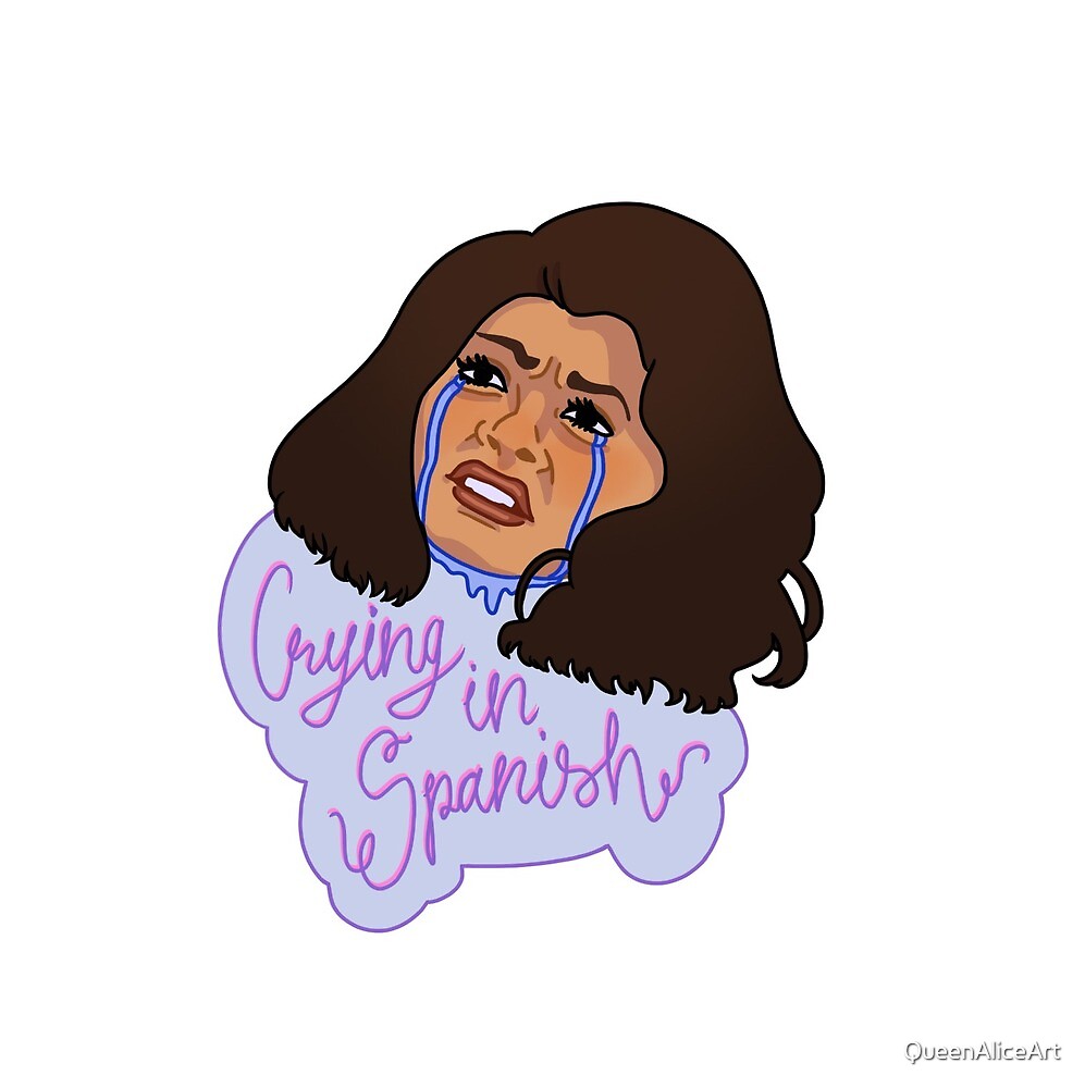 'Crying in Spanish' by QueenAliceArt | Redbubble