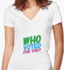 Who Voted For You? Women's Fitted V-Neck T-Shirt