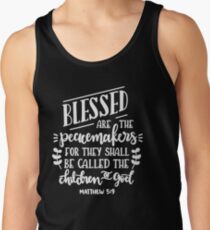 Bible Verses - Blessed are The Peacemakers For The Shall Be Called The Children of God - Matthew 5:9 Tank Top