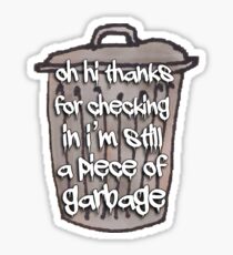 I’m Still a Piece of Garbage Vine Sticker