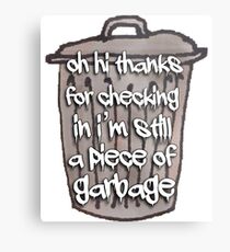 I’m Still a Piece of Garbage Vine Metal Print