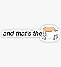 And that’s the tea Sticker