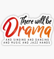 There Will Be Drama Singing Dancing Music Jazz Hands V5 Sticker