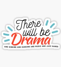There Will Be Drama Singing Dancing Music Jazz Hands V6 Sticker