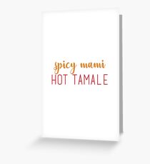 Spicy mami hot tamale Greeting Card