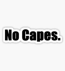 No Capes Sticker