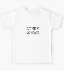 linux was only beginning Kids Tee