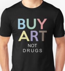 Kaufen Sie Kunst nicht Drogen T-Shirt Unisex T-Shirt