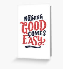 Nothing Good Comes Easy - Typography Design Grußkarte