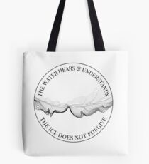 Ice Does Not Forgive Tote Bag