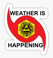 WEATHER IS HAPPENING MERCH Sticker