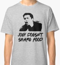 joey doesn't share food Classic T-Shirt