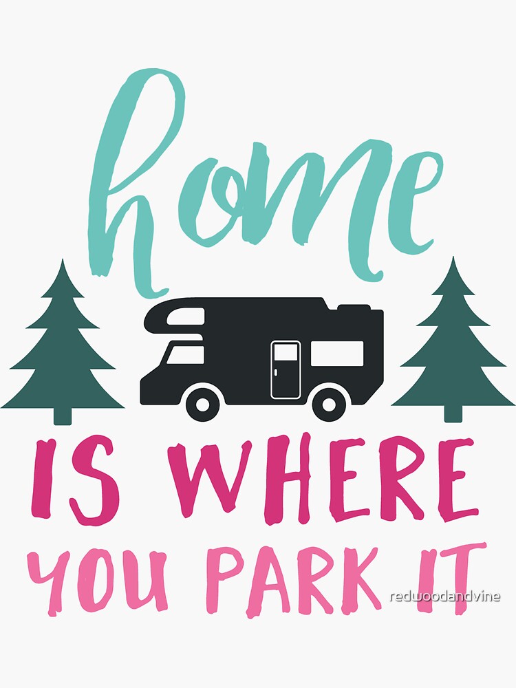 "Home Is Where You Park It" Sticker by redwoodandvine Redbubble