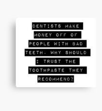 Dentists Make Money Off Of People Canvas Print