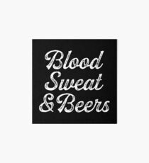 Blood Sweat & beers. Art Board