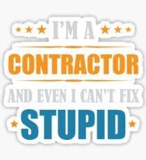 I'm A Contractor And Even I Can't Fix Stupid Sticker