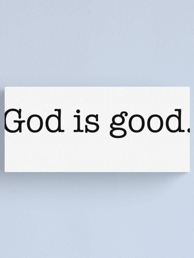 Alternate view of God is good Canvas Print