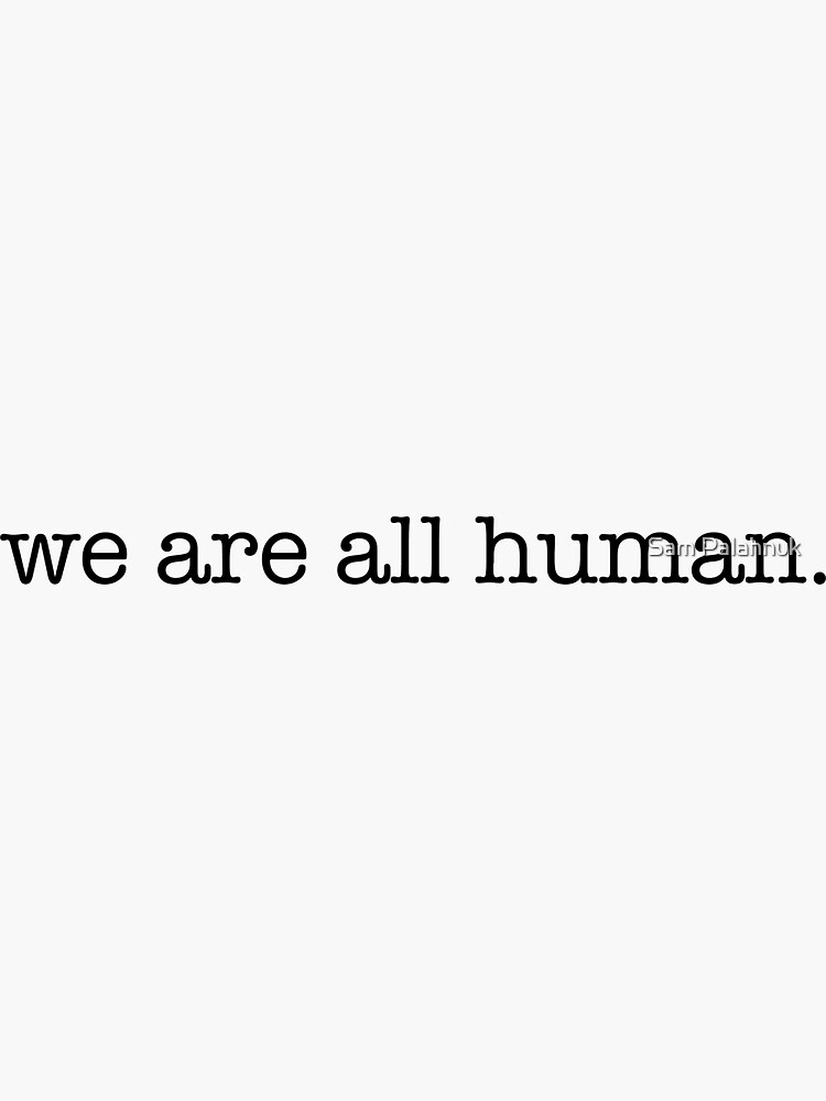 we are all human by sampalahnukart