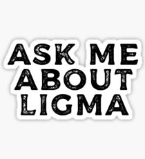 Ask Me About Ligma Sticker