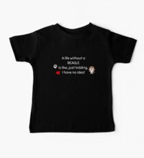 A Life Without A Beagle Is Like I Have No Idea Super Cute And Funny Dog Gift Idea Baby Tee