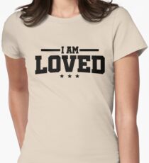 I Am Loved Romance Quotes T-shirt Women's Fitted T-Shirt