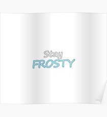 Stay Frosty Poster