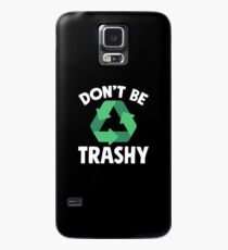 Don't be trashy - Environment Case/Skin for Samsung Galaxy