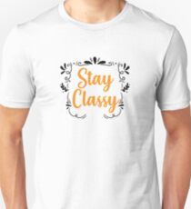 Stay classy Unisex T-Shirt