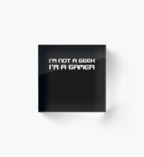 I'm Not A Geek I'm A Gamer - Video Games Acrylic Block